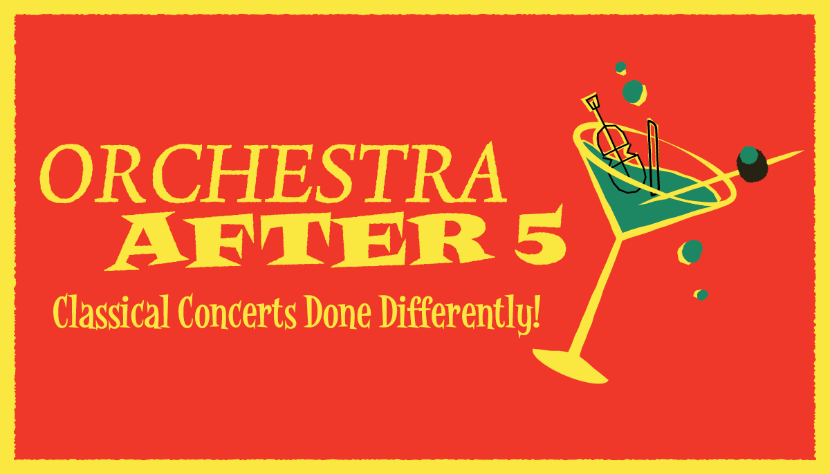 Orchestra After 5 key image art of yellow text and a martini graphic over an orange background.